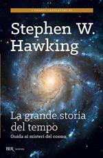 La grande storia del tempo. Guida ai misteri del cosmo