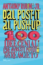 Dal post-it al push-up. 100 idee geniali che avresti potuto avere anche tu