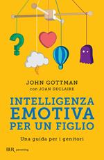 Intelligenza emotiva per un figlio. Una guida per i genitori