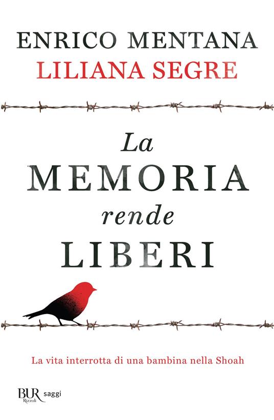 La memoria rende liberi. La vita interrotta di una bambina nella Shoah -  Mentana, Enrico - Segre, Liliana - Ebook - EPUB3 con Adobe DRM