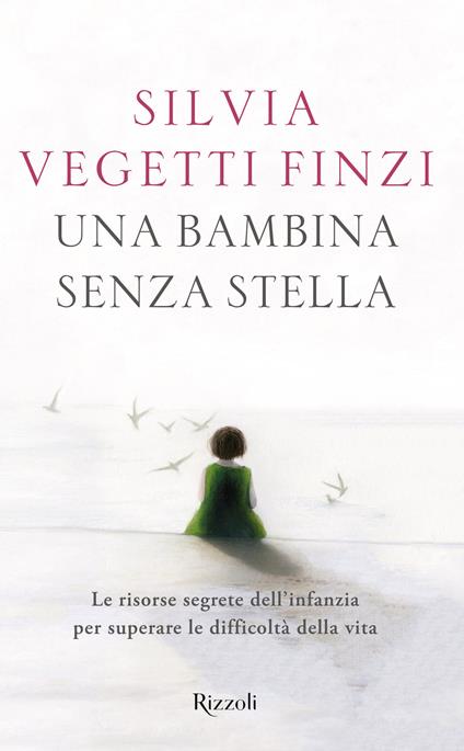 Una bambina senza stella. Le risorse segrete dell'infanzia per superare le difficoltà della vita - Silvia Vegetti Finzi - ebook