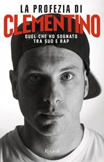 La profezia di Clementino. Quel che ho sognato tra Sud e rap