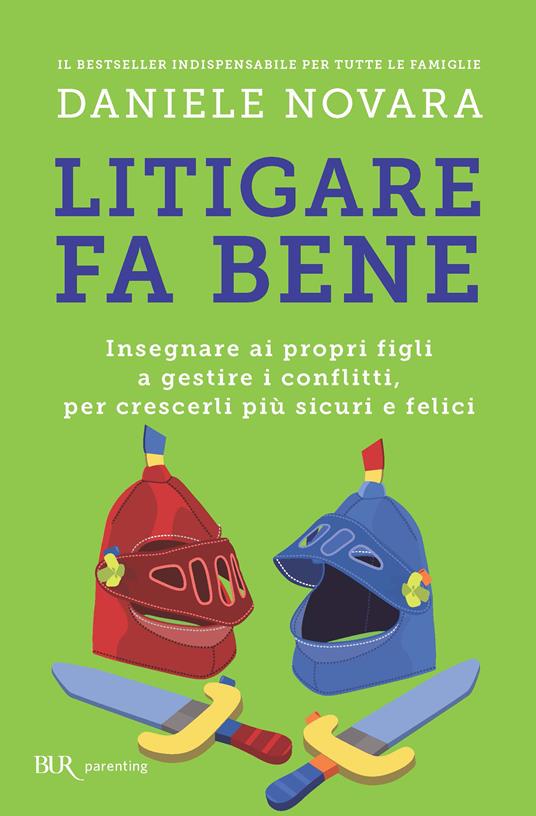 Litigare fa bene. Insegnare ai propri figli a gestire i conflitti, per  crescerli più sicuri e felici - Novara, Daniele - Ebook - EPUB2 con Adobe  DRM