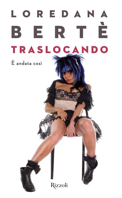 Traslocando. È andata così - Loredana Bertè - ebook