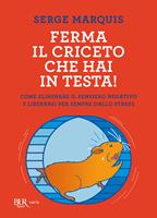 Ferma il criceto che hai in testa! Come eliminare il pensiero negativo e  liberarsi per sempre dallo stress - Marquis, Serge - Ebook - EPUB3 con  Adobe DRM