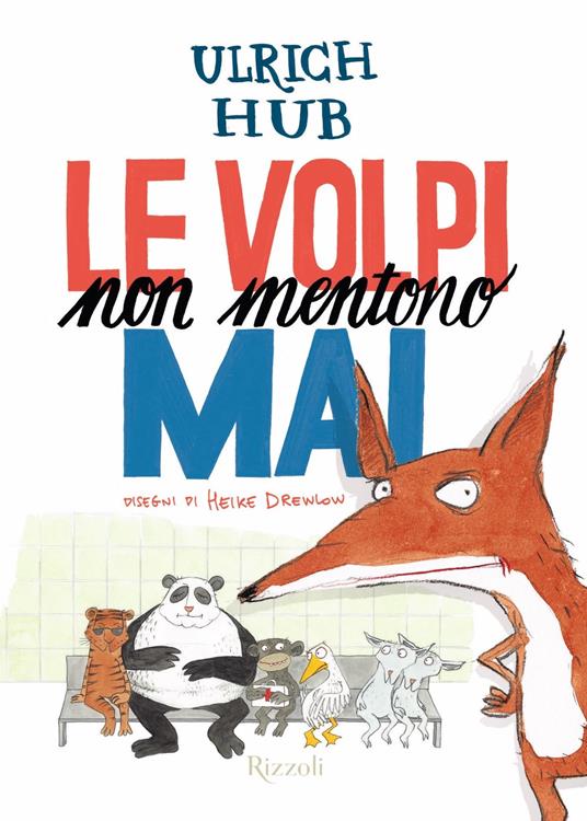 Le volpi non mentono mai. Ediz. illustrata - Ulrich Hub,Heike Drewlow,Alessandra Valtieri - ebook