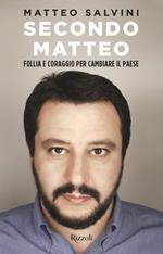 Secondo Matteo. Follia e coraggio per cambiare il paese