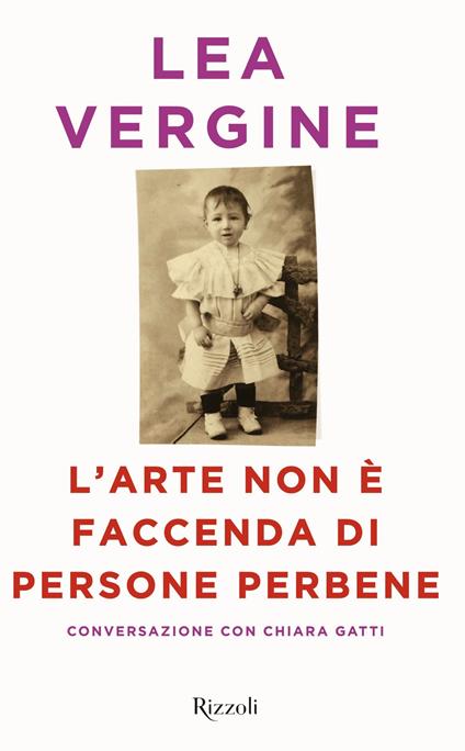 L' arte non è faccenda di persone perbene - Chiara Gatti,Lea Vergine - ebook