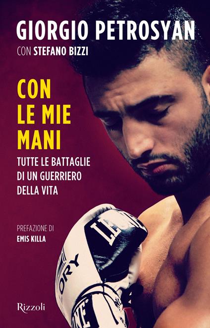 Con le mie mani. Tutte le battaglie di un guerriero della vita - Stefano Bizzi,Giorgio Petrosyan - ebook