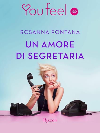 Un amore di segretaria - Rosanna Fontana - ebook