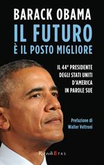 Il futuro è il posto migliore. Il 44° Presidente degli Stati Uniti d'America in parole sue