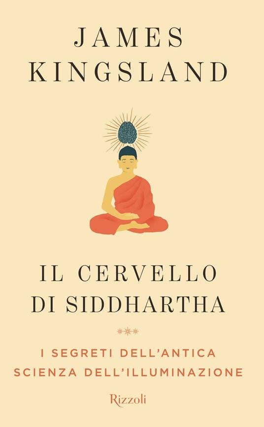 Il cervello di Siddhartha - James Kingsland,Elena Sacchini - ebook