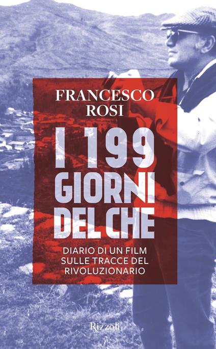 I 199 giorni del Che - Maria Procino,Francesco Rosi - ebook