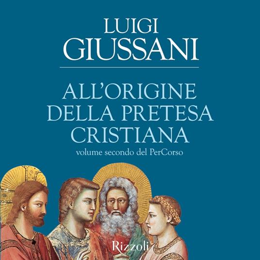 All'origine della pretesa cristiana