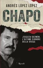 El Chapo. Joaquín Guzmán, l'ultimo signore della droga