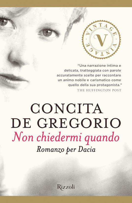 Non chiedermi quando. Romanzo per Dacia - Concita De Gregorio - ebook