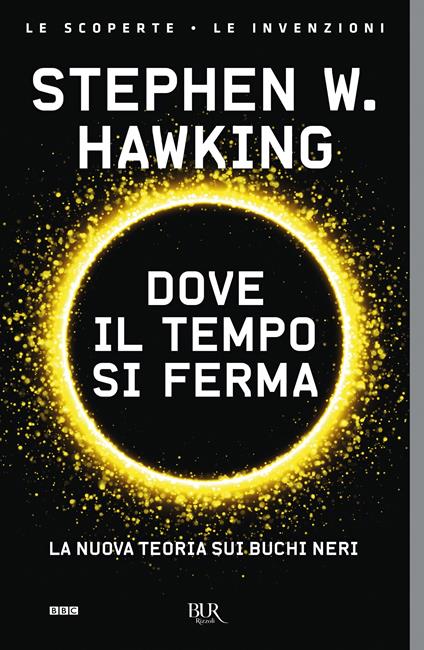 Dove il tempo si ferma. La nuova teoria sui buchi neri - Stephen Hawking,Daniele Didero - ebook