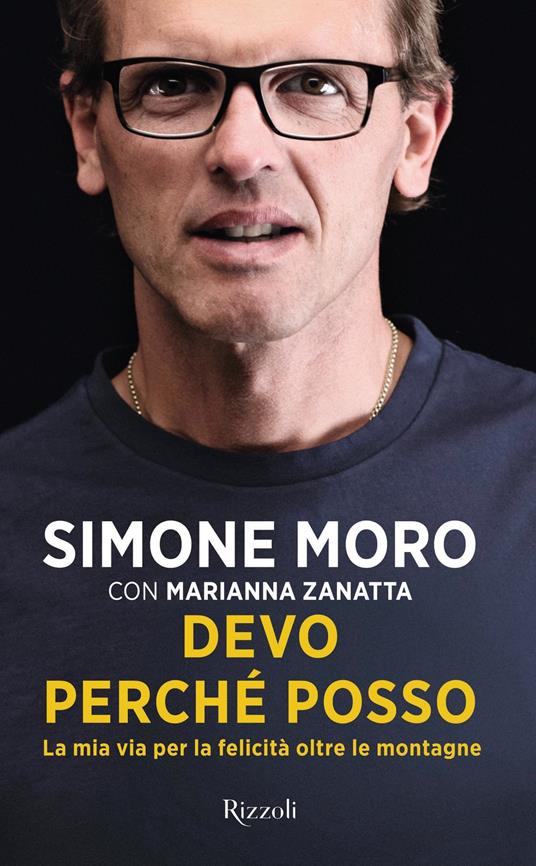 Devo perché posso. La mia via per la felicità oltre le montagne - Simone Moro,Marianna Zanatta - ebook