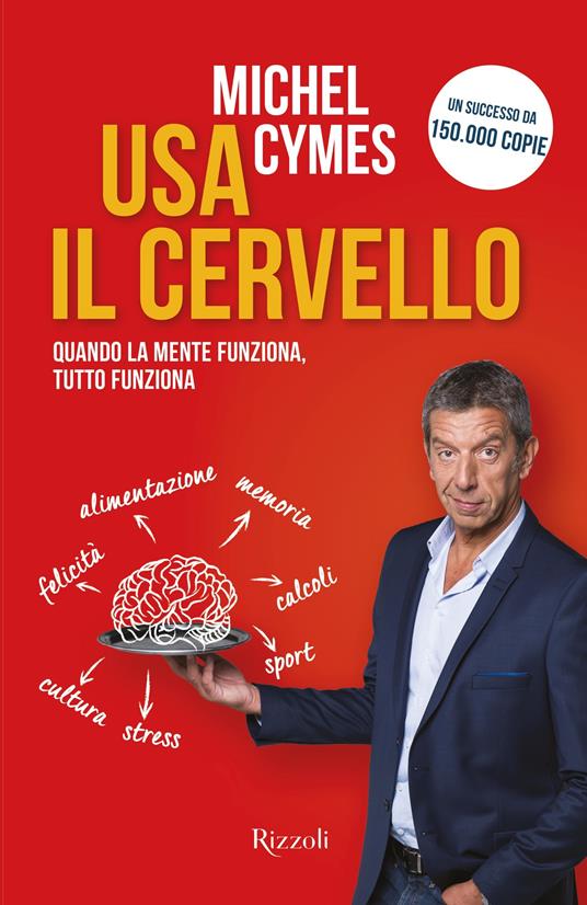 Usa il cervello. Quando la mente funziona, tutto funziona - Michel Cymes,Virginie Gaugey - ebook