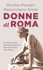 Donne di Roma. La lunga strada dell'emancipazione femminile nella città eterna