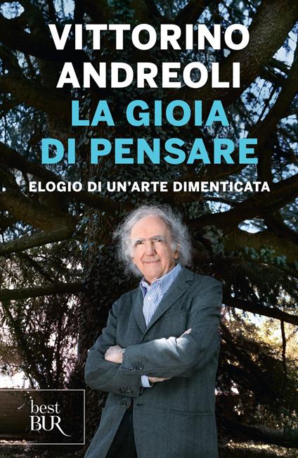 La gioia di pensare. Elogio di un'arte dimenticata - Vittorino Andreoli - ebook