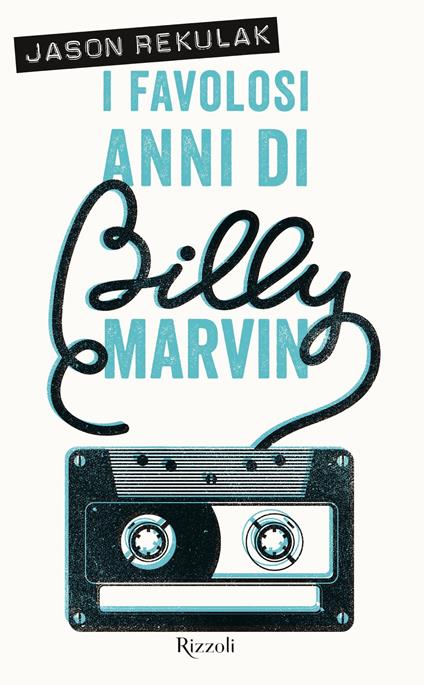 I favolosi anni di Billy Marvin - Jason Rekulak,Lia Celi - ebook