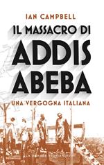 Il massacro di Addis Abeba. Una vergogna italiana