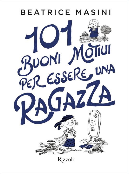 101 buoni motivi per essere una ragazza - Beatrice Masini,Guillaume Long - ebook