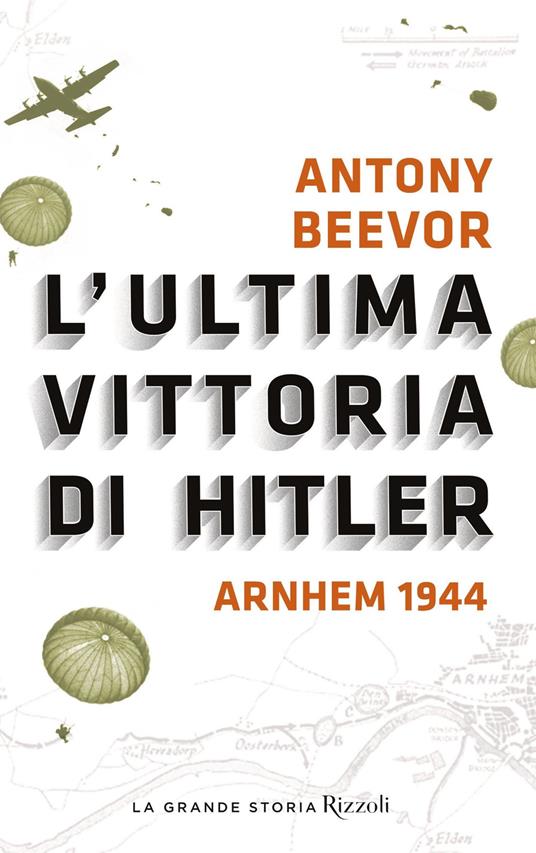 L' ultima vittoria di Hitler. Arnhem 1944 - Antony Beevor,Nicolina Pomilio,Fabio Serafini - ebook