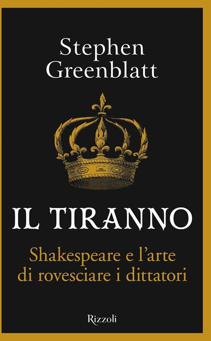 Il tiranno. Shakespeare e l'arte di rovesciare i dittatori - Stephen Greenblatt,Roberta Zuppet - ebook