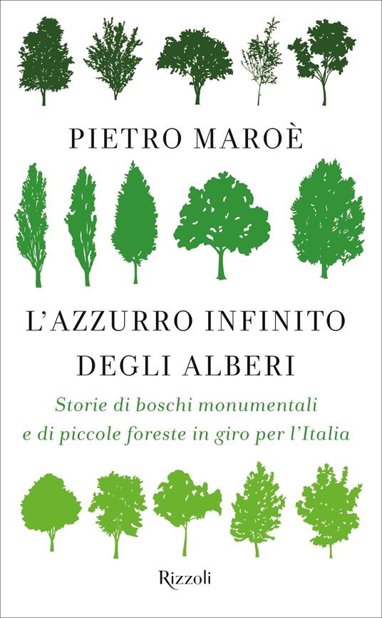 L' azzurro infinito degli alberi. Storie di boschi monumentali e di piccole foreste in giro per l'italia - Pietro Maroè - ebook