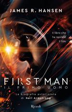 First man. Il primo uomo. La biografia autorizzata di Neil Armstrong