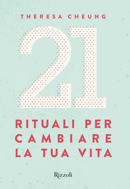 21 rituali per cambiare la tua vita - Theresa Cheung,Elisabetta Paniccia - ebook