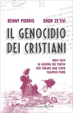 Il genocidio dei cristiani. 1894-1924. La guerra dei turchi per creare uno stato islamico puro