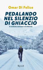 Pedalando nel silenzio di ghiaccio. Il ciclismo estremo e la felicità