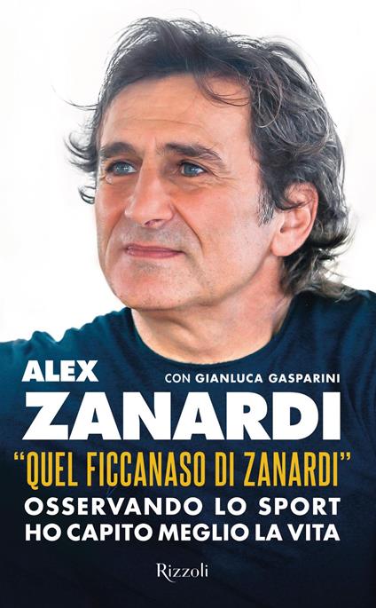 «Quel ficcanaso di Zanardi». Osservando lo sport ho capito meglio la vita - Gianluca Gasparini,Alex Zanardi - ebook