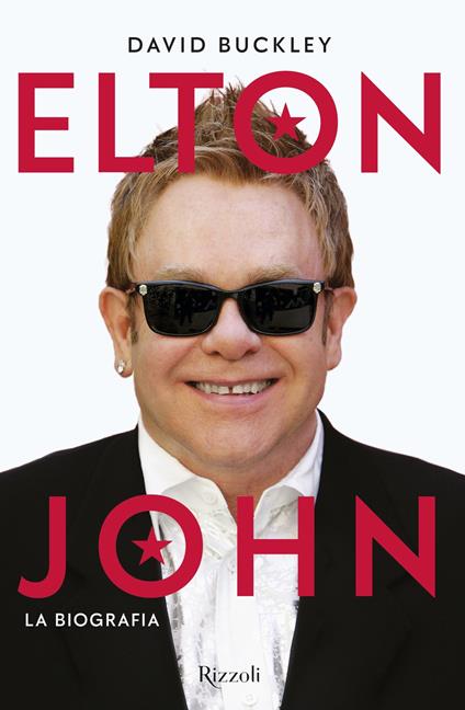 Elton John. La biografia - David Buckley,Nausikaa Angelotti,Elena Cantoni,Francesca Pè - ebook