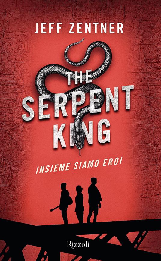 The Serpent King. Insieme siamo eroi - Jeff Zentner,Claudia Valentini - ebook