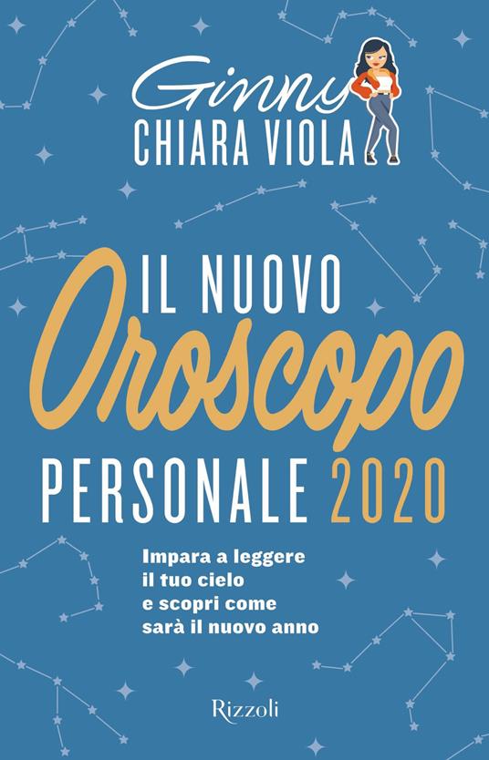 Il nuovo oroscopo personale 2020. Impara a leggere il tuo cielo e scopri come sarà il nuovo anno - Ginny Chiara Viola - ebook