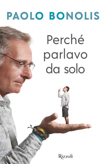 Perché parlavo da solo - Paolo Bonolis - ebook