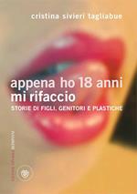 Appena ho 18 anni mi rifaccio. Storie di figli, genitori e plastiche