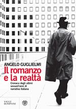 Il romanzo e la realtà. Cronaca degli ultimi sessant'anni di narrativa italiana