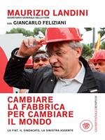 Cambiare la fabbrica per cambiare il mondo. La Fiat, il sindacato, la sinistra assente