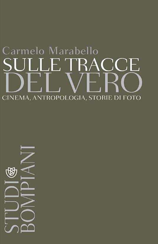 Sulle tracce del vero. Cinema, antropologia, storie di foto - Carmelo Marabello - ebook