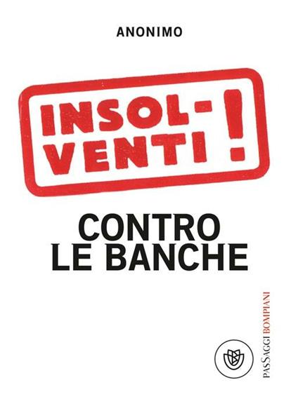 Insolventi! Contro le banche - Anonimo - ebook