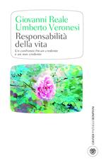 Responsabilità della vita. Un confronto fra un credente e un non credente