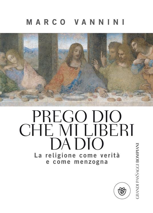 Prego Dio che mi liberi da Dio. La religione come verità e come menzogna - Marco Vannini - ebook