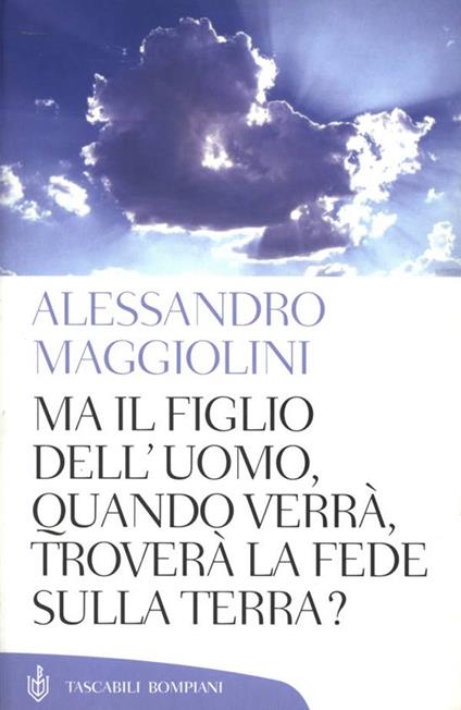 Ma il figlio dell'uomo, quando verrà, troverà la fede sulla terra? - Alessandro Maggiolini - ebook