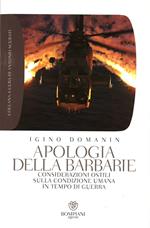 Apologia della barbarie. Considerazioni ostili sulla condizione umana in tempo di guerra