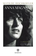 Anna Magnani. La biografia